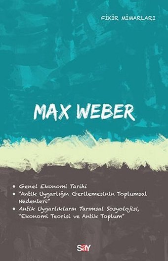 Max Weber-Fikir Mimarları 32 Deniz Kundakçı Say Yayınları