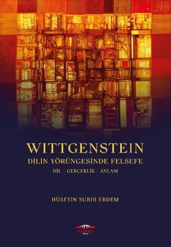 Vittgenstein Dilin Yörüngesinde Felsefe-Dil Gerçeklik Anlam Hüseyin Subhi Erdem Köprü Kitapları