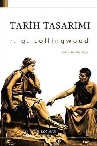 Tarih Tasarımı Robin George Collingwood Doğu Batı Yayınları