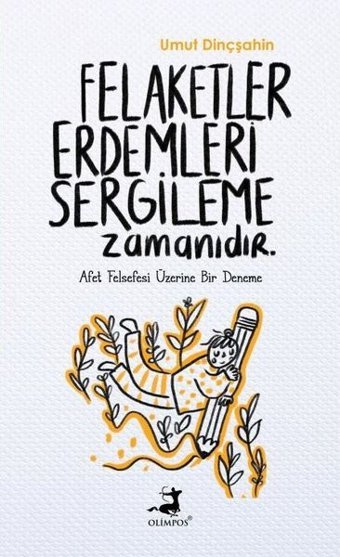 Felaketler Erdemleri Sergileme Zamanıdır Umut Dinçşahin Olimpos Yayınları