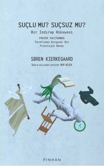 Suçlu mu Suçsuz mu? Bir Izdırap Hikayesi - Frater Taciturnus Tarafından Kurgusal Bir Psikolojik Dene Soren Kierkegaard Pinhan Yayıncılık