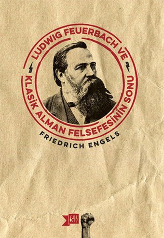 Ludwig Feuerbach ve Klasik Alman Felsefesinin Sonu Friedrich Engels Altıkırkbeş Basın Yayın