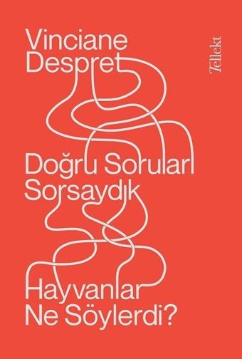 Doğru Sorular Sorsaydık Hayvanlar Ne Söylerdi? Vinciane Despret Tellekt