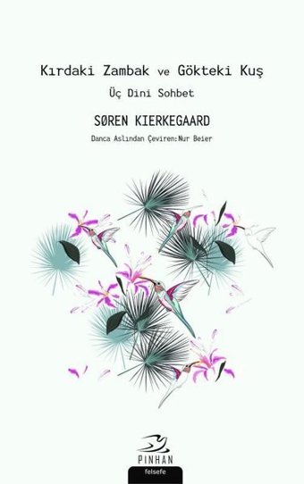Kırdaki Zambak ve Gökteki Kuş-Üç Dini Sohbet Soren Kierkegaard Pinhan Yayıncılık