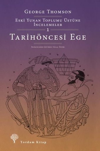 Eski Yunan Toplumu Üstüne İncelemeler 1 - Tarihöncesi Ege George Thomson Yordam Kitap