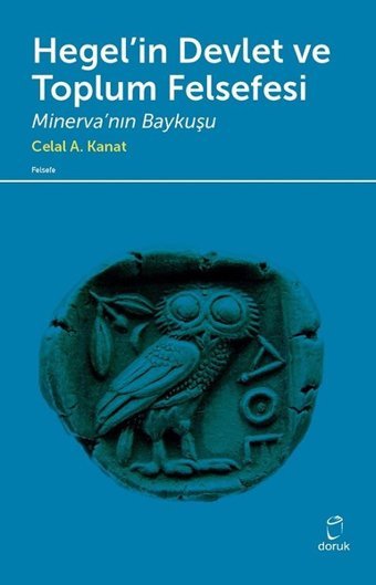 Hegel'in Devlet ve Toplum Felsefesi Celal A. Kanat Doruk Yayınları