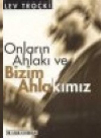 Onların Ahlakı ve Bizim Ahlakımız Lev Troçki Yazın Yayınları
