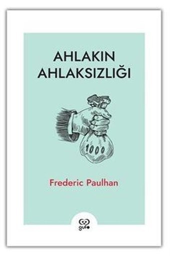 Ahlakın Ahlaksızlığı Frederic Paulhan Gufo Yayınları