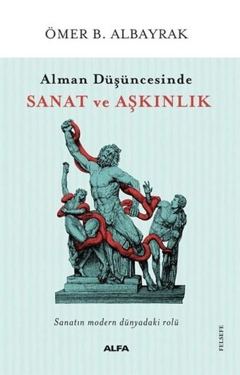 Alman Düşüncesinde Sanat ve Aşkınlık Ömer B. Albayrak Alfa Yayıncılık