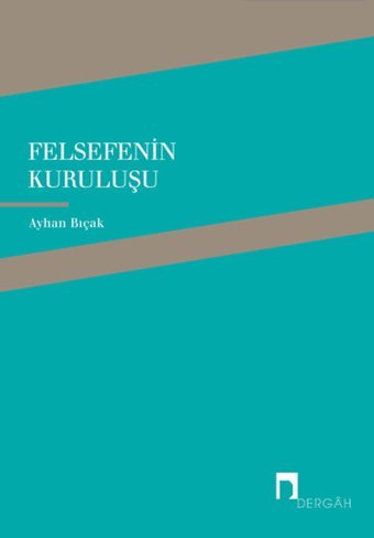 Felsefenin Kuruluşu Ayhan Bıçak Dergah Yayınları