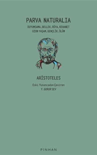 Parva Naturalia: Duyumsama Bellek Rüya Kehanet Uzun Yaşam Gençlik Ölüm Aristoteles Pinhan Yayıncılık