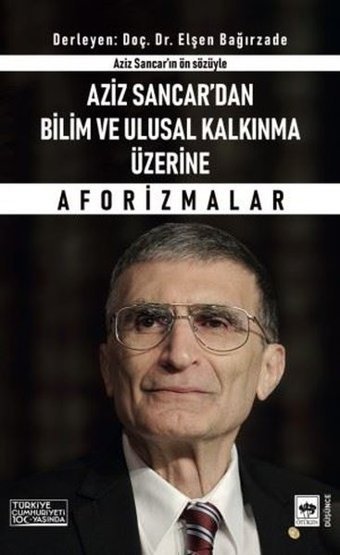 Aziz Sancar'dan Bilim ve Ulusal Kalkınma Üzerine Aforizmalar - Aziz Sancar'ın Ön Sözüyle Kolektif Ötüken Neşriyat