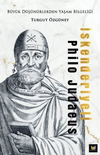 İskenderiyeli Philo Judaeus - Büyük Düşünürlerden Yaşam Bilgeliği Turgut Özgüney Beyaz Baykuş