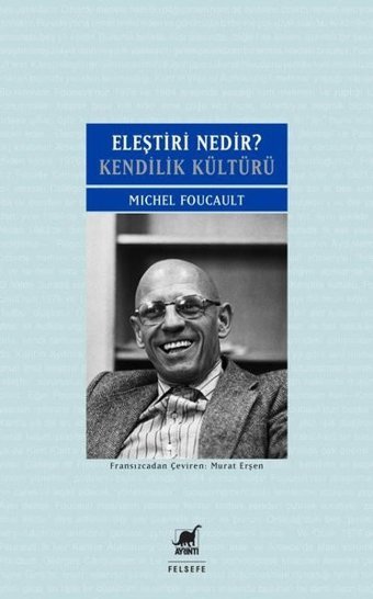 Eleştiri Nedir? - Kendilik Kültürü Michel Foucault Ayrıntı Yayınları
