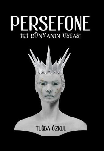 Persefone - İki Dünyanın Ustası Tuğba Özkul Odessa Yayınevi