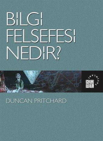Bilgi Felsefesi Nedir? Duncan Pritchard Küre Yayınları
