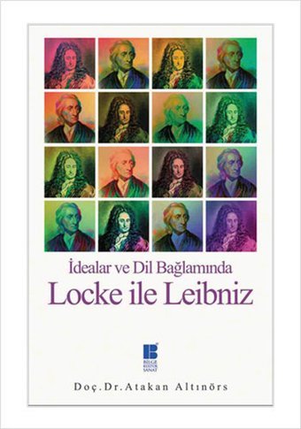 İdealar ve Dil Bağlamında Locke ile Leibniz Atakan Altınörs Bilge Kültür Sanat