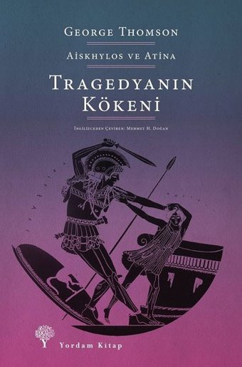 Tragedyanın Kökeni - Aiskhylos ve Atina George Thomson Yordam Kitap