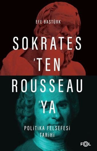 Sokrates'ten Rousseau'ya Politika Felsefesi Tarihi Efe Baştürk Fol Kitap