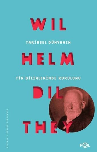 Tarihsel Dünyanın Tin Bilimlerinde Kurulumu Wilhelm Dilthey Fol Kitap