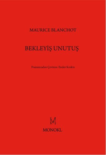 Bekleyiş Unutuş Maurice Blanchot Monokl