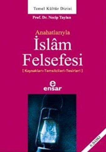 Anahatlarıyla İslam Felsefesi Necip Taylan Ensar Neşriyat