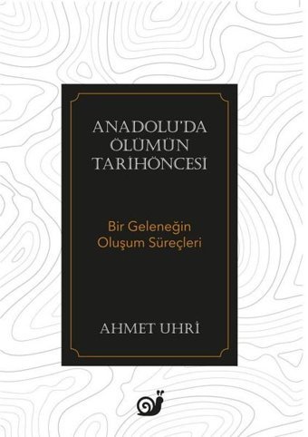 Anadolu'da Ölümün Tarihöncesi - Bir Geleneğin Oluşum Süreçleri Ahmet Uhri Sakin Kitap