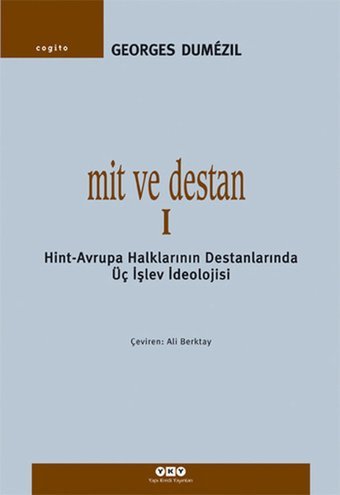 Mit ve Destan I - Hint-Avrupa Halklarının Destanlarında Üç İşlev İdeolojisi Georges Dumezil Yapı Kredi Yayınları