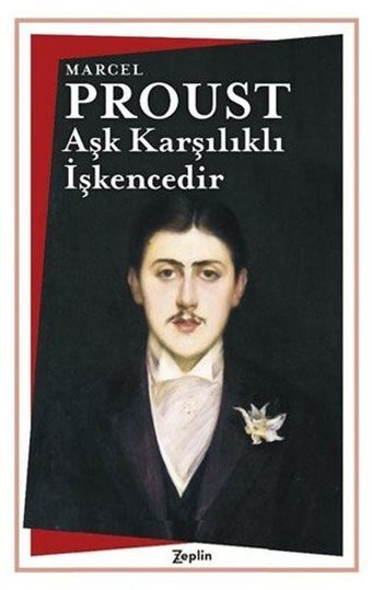 Aşk Karşılıklı İşkencedir Marcel Proust Zeplin Kitap