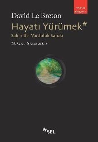 Hayatı Yürümek: Sakin Bir Mutluluk Sanatı David Le Breton Sel Yayıncılık