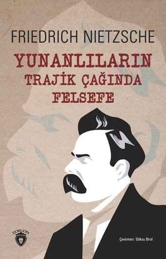 Yunanlıların Trajik Çağında Felsefe Friedrich Nietzsche Dorlion Yayınevi