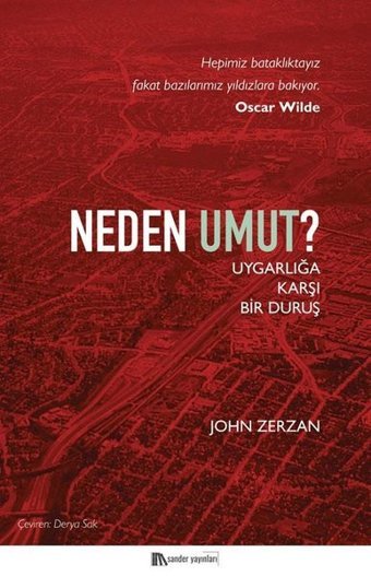 Neden Umut? Uygarlığa Karşı Bir Duruş John Zerzan Sander Yayınları