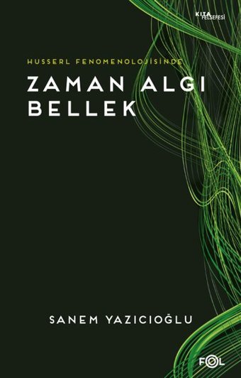 Husserl Fenomenolojisinde Zaman Algı Bellek Sanem Yazıcıoğlu Fol Kitap