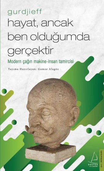 Gurdjieff-Hayat Ancak Ben Olduğumda Gerçektir Gamze Alagöz Destek Yayınları