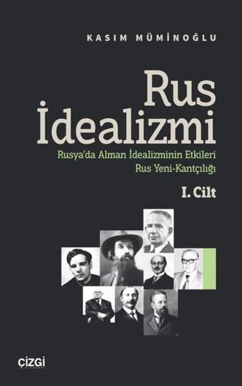 Rus İdealizmi 1.Cilt (Rusya'da Alman İdealizminin Etkileri Rus Yeni - Kantçılığı) Kasım Müminoğlu Çizgi Kitabevi