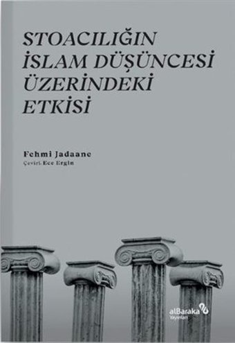 Stoacılığın İslam Düşüncesi Üzerindeki Etkisi Fehmi Jadaane alBaraka Yayınları