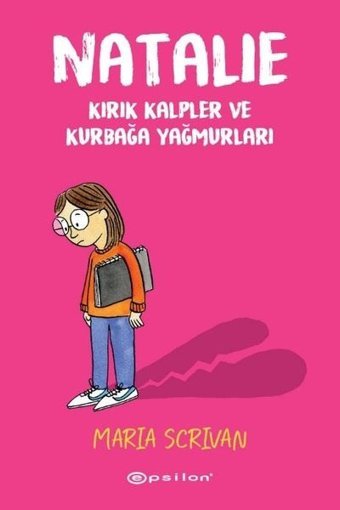 Natalie - Kırık Kalpler ve Kurbağa Yağmurları Maria Scrivan Epsilon Yayınevi Maria Scrivan Epsilon Yayınevi