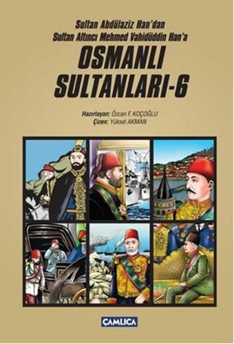 Osmanlı Sultanları - 6 Çamlıca Basım Yayın Çamlıca Basım Yayın