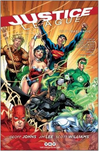 Justice League Cilt 1 - Başlangıç Jim Lee, Scott Williams, Geoff Johns Yapı Kredi Yayınları Jim Lee, Scott Williams, Geoff Johns Yapı Kredi Yayınları