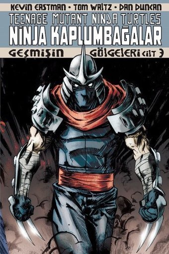 Ninja Kaplumbağalar 3 - Geçmişin Gölgeleri Kevin Eastman, Tom Waltz Arka Bahçe Yayıncılık Kevin Eastman, Tom Waltz Arka Bahçe Yayıncılık