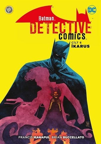 Batman Dedektif Hikayeleri Cilt 6-İkarus Francis Manapul, Brian Buccellato JBC Yayıncılık Francis Manapul, Brian Buccellato JBC Yayıncılık