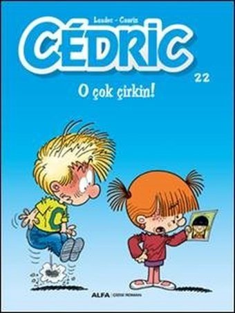 Cedric 22-O Çok Çirkin Raoul Cauvin Alfa Yayıncılık Raoul Cauvin Alfa Yayıncılık