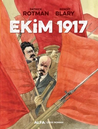 Ekim 1917 Patrick Rotman, Benoit Blary Alfa Yayıncılık Patrick Rotman, Benoit Blary Alfa Yayıncılık