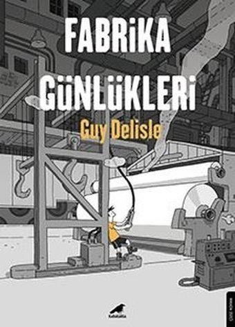 Fabrika Günlükleri Guy Delisle Karakarga Guy Delisle Karakarga