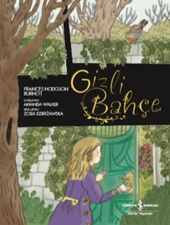 Gizli Bahçe-Çizgilerle Klasikler Frances Hodgson Burnett İş Bankası Kültür Yayınları Frances Hodgson Burnett İş Bankası Kültür Yayınları
