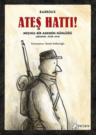 Ateş Hattı!-Meçhul Bir Askerin Günlüğü Barroux Desen Yayınları Barroux Desen Yayınları