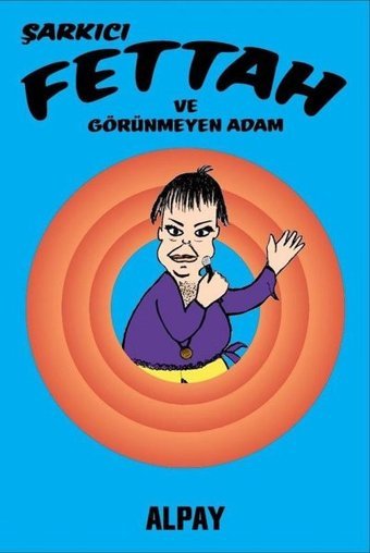 Şarkıcı Fettah ve Görünmeyen Adam Alpay Nazikioğlu Presstij Kitap Alpay Nazikioğlu Presstij Kitap