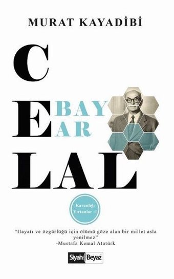 Celal Bayar - Karanlığı Yırtanlar 1 Murat Kayadibi Siyah-Beyaz