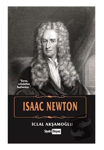 Isaac Newton İclal Akşamoğlu Siyah-Beyaz