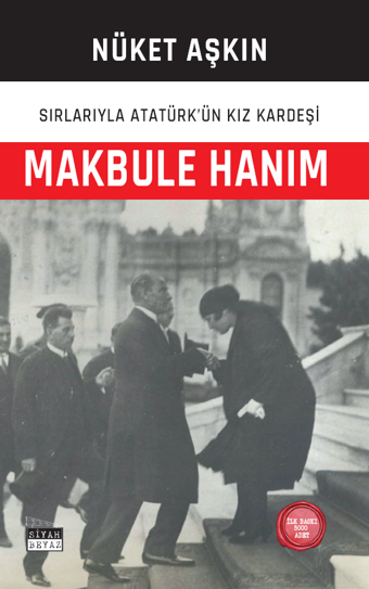 Makbule Hanım: Sırlarıyla Atatürk'ün Kız Kardeşi Nüket Aşkın Siyah-Beyaz